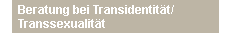 Beratung bei Transidentitt/ Transsexualitt